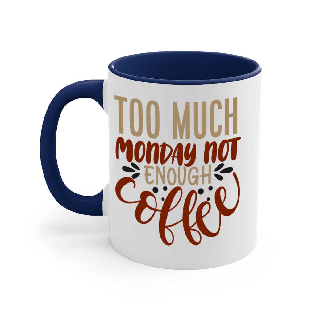too much monday not enough coffee 198#- coffee-Mug / Coffee Cup