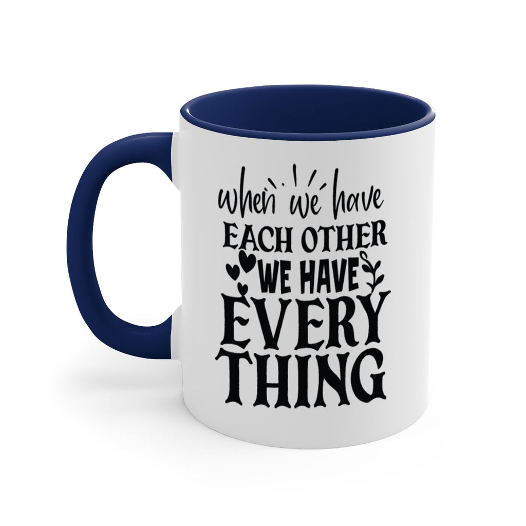 when we have each other we have everything 10#- Family-Mug / Coffee Cup