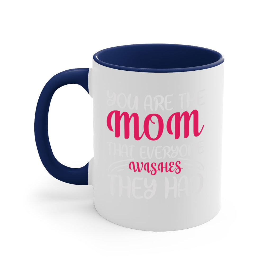you are the mom that everyone wishes they had 5#- mom-Mug / Coffee Cup