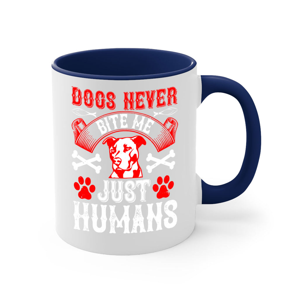 Dogs never bite me Just humans Style 209#- Dog-Mug / Coffee Cup