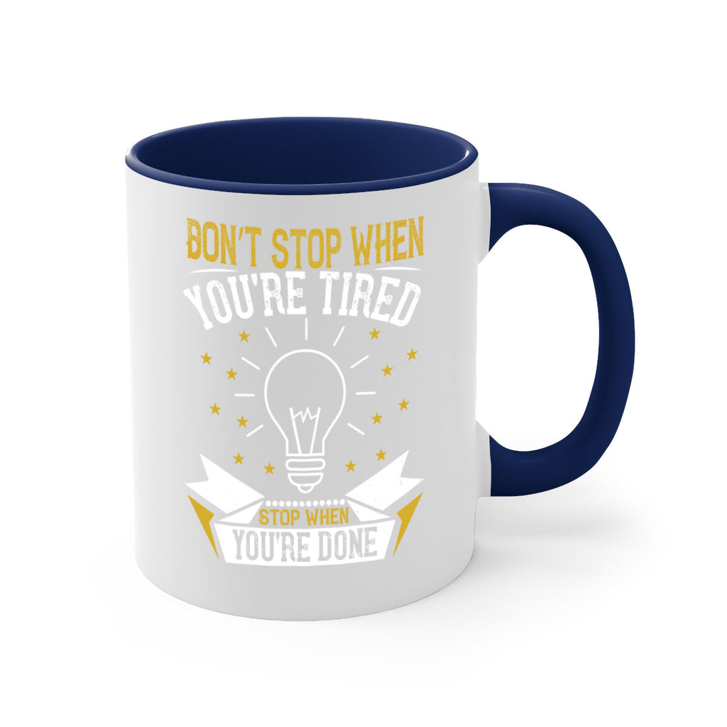 Don’t stop when you’re tired Stop when you’re done Style 45#- motivation-Mug / Coffee Cup