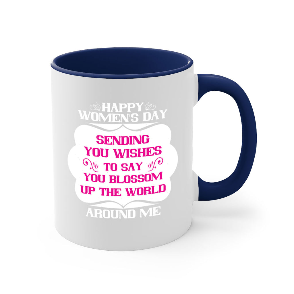 Happy Womens Day Sending you wishes to say you blossom up the world around me Style 69#- World Health-Mug / Coffee Cup