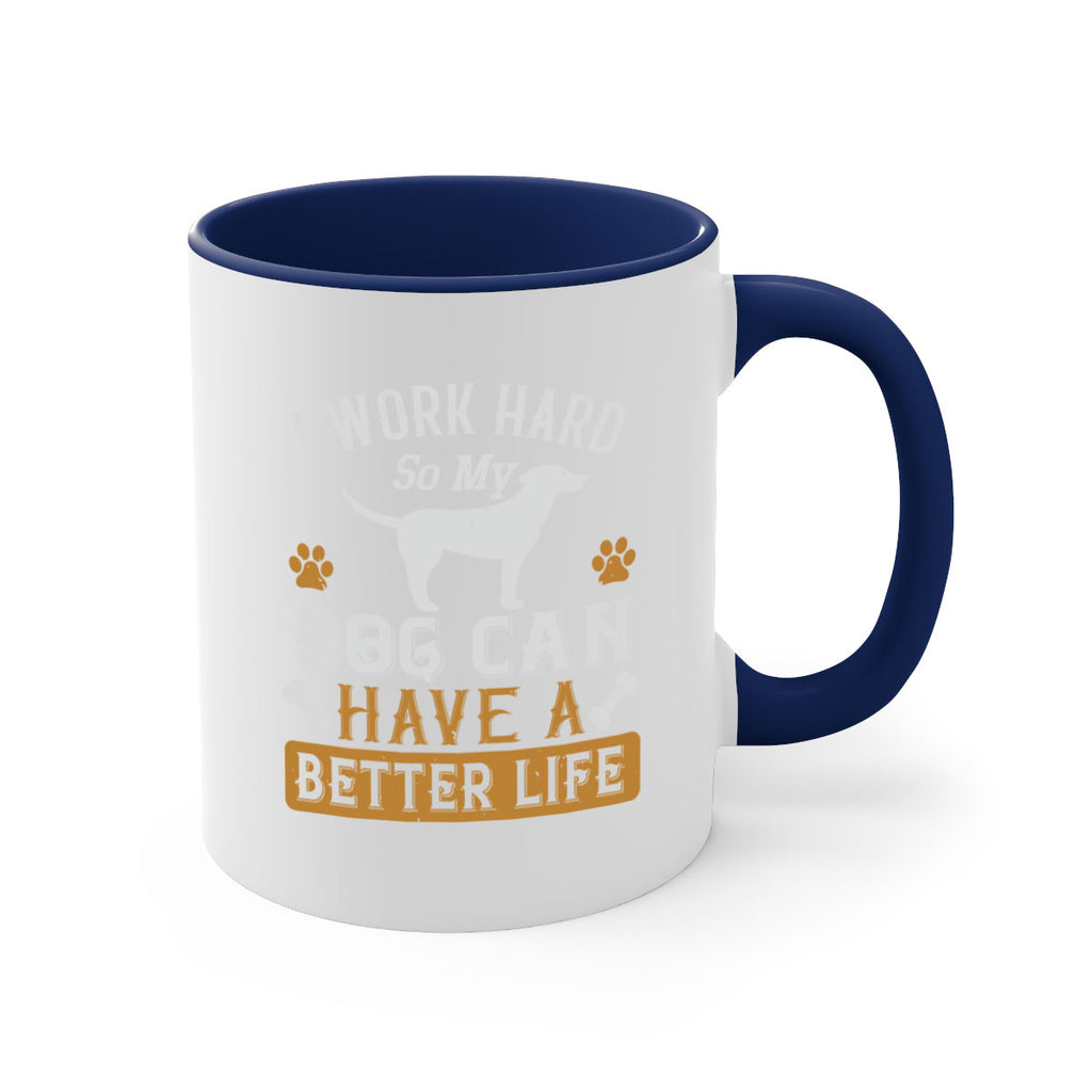 I Wark Hard So My Dog Can Have A Better Life Style 187#- Dog-Mug / Coffee Cup