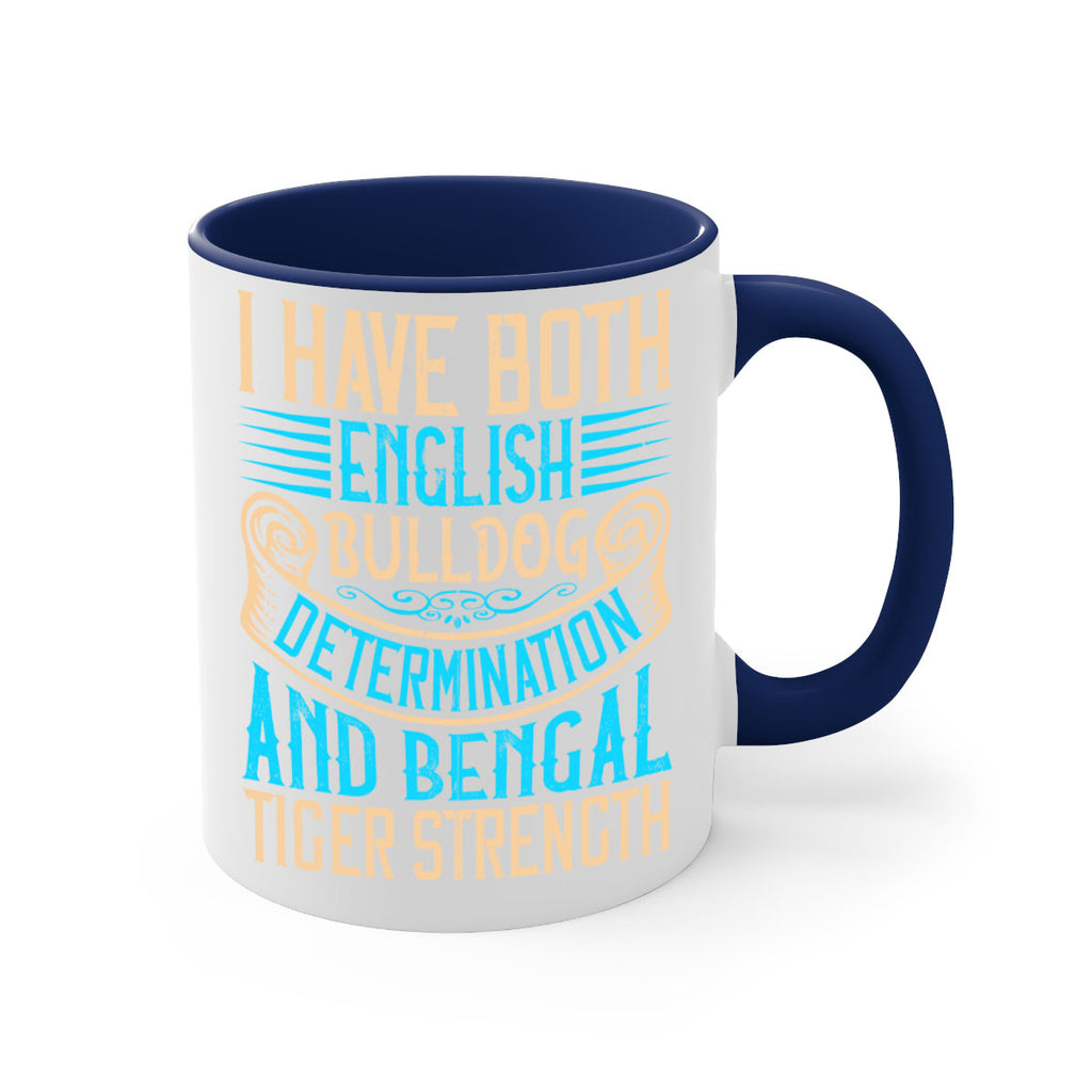 I have both English bulldog determination and Bengal tiger strength Style 42#- Dog-Mug / Coffee Cup