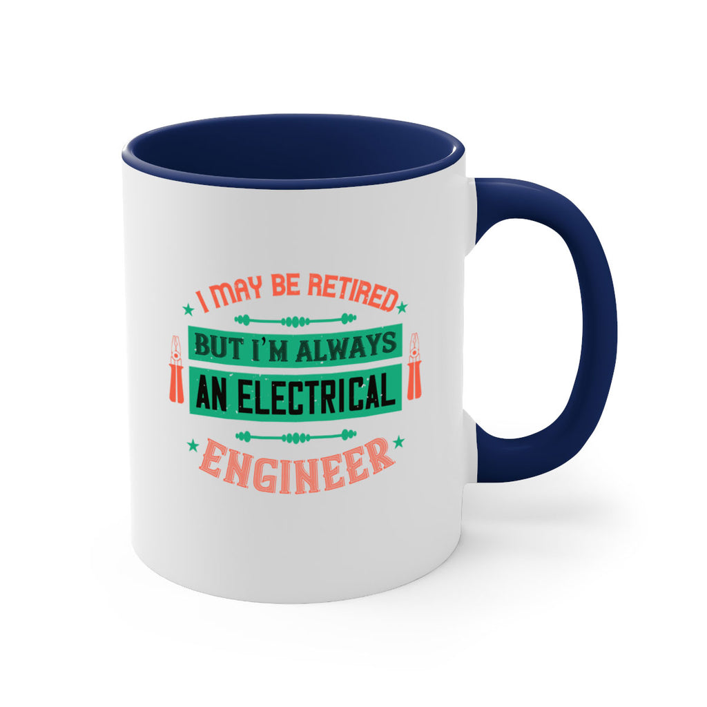 I may be retired but im always an electrical engineer Style 36#- electrician-Mug / Coffee Cup
