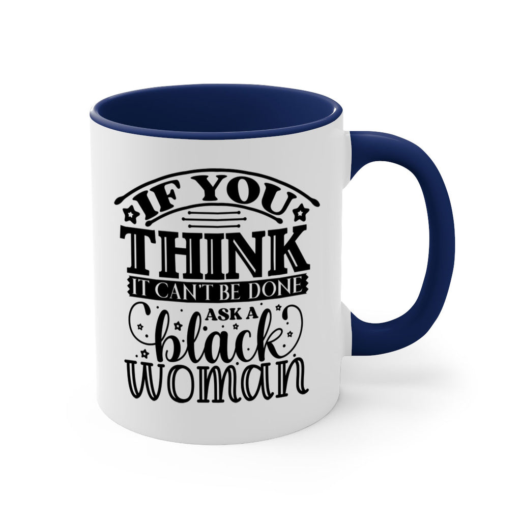 IF you think it cant be done ask a black woman Style 28#- Black women - Girls-Mug / Coffee Cup