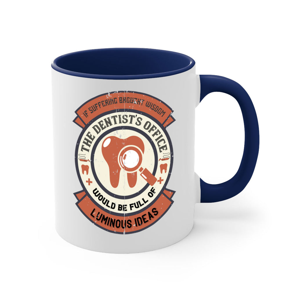 If suffering brought wisdom Style 32#- dentist-Mug / Coffee Cup