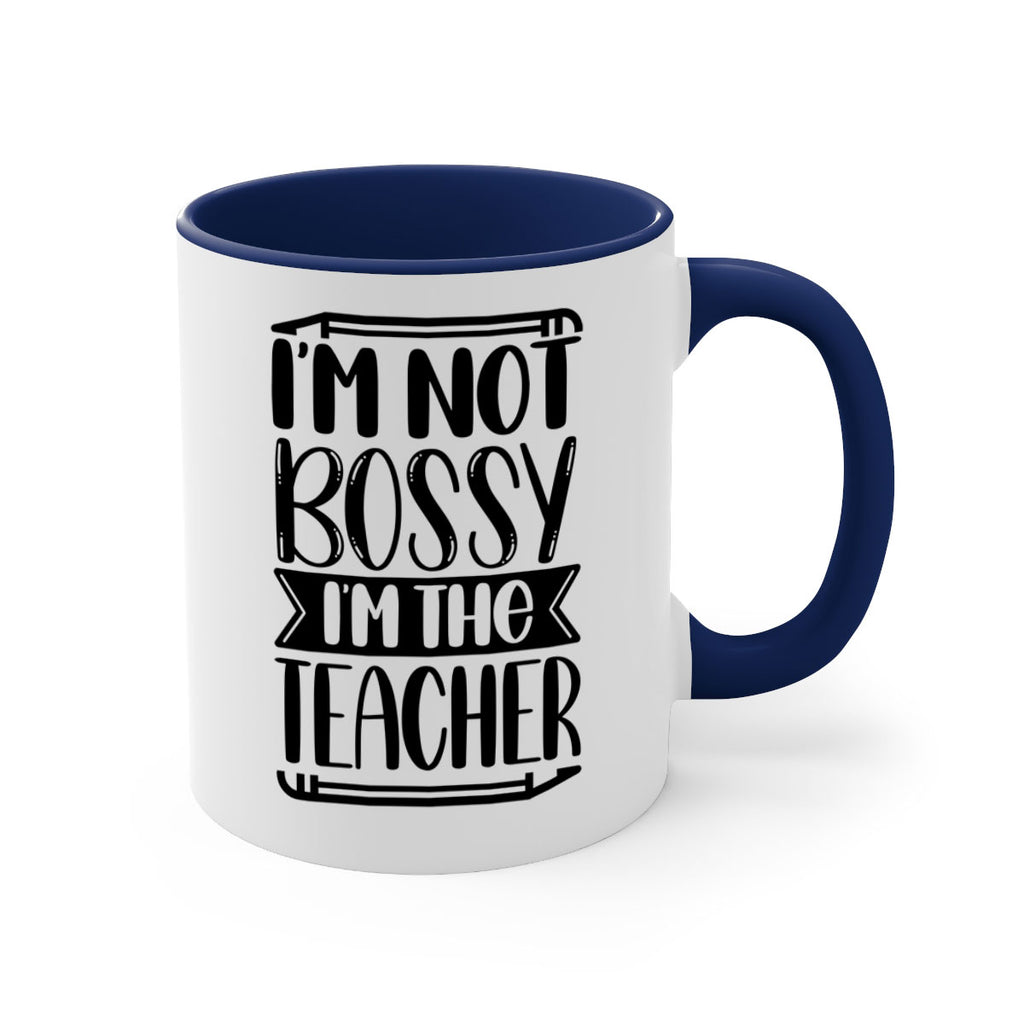Im Not Bossy Im The Teacher Style 71#- teacher-Mug / Coffee Cup