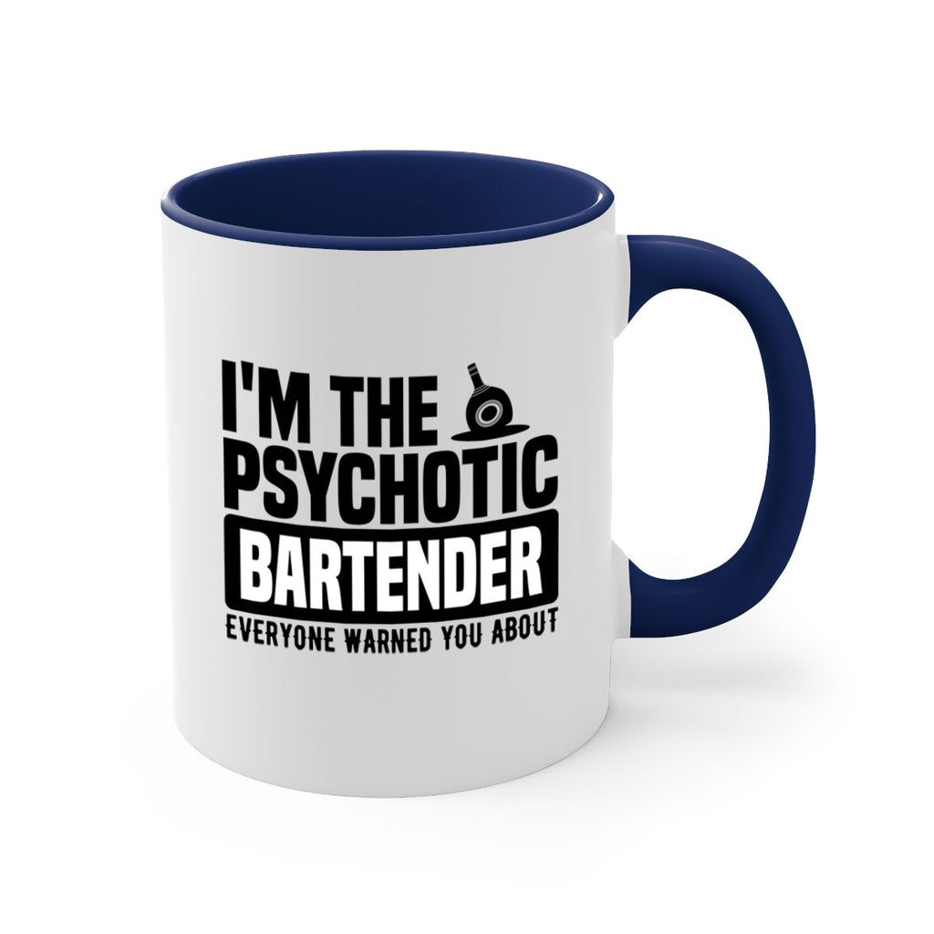 Im the psychotic Style 16#- bartender-Mug / Coffee Cup