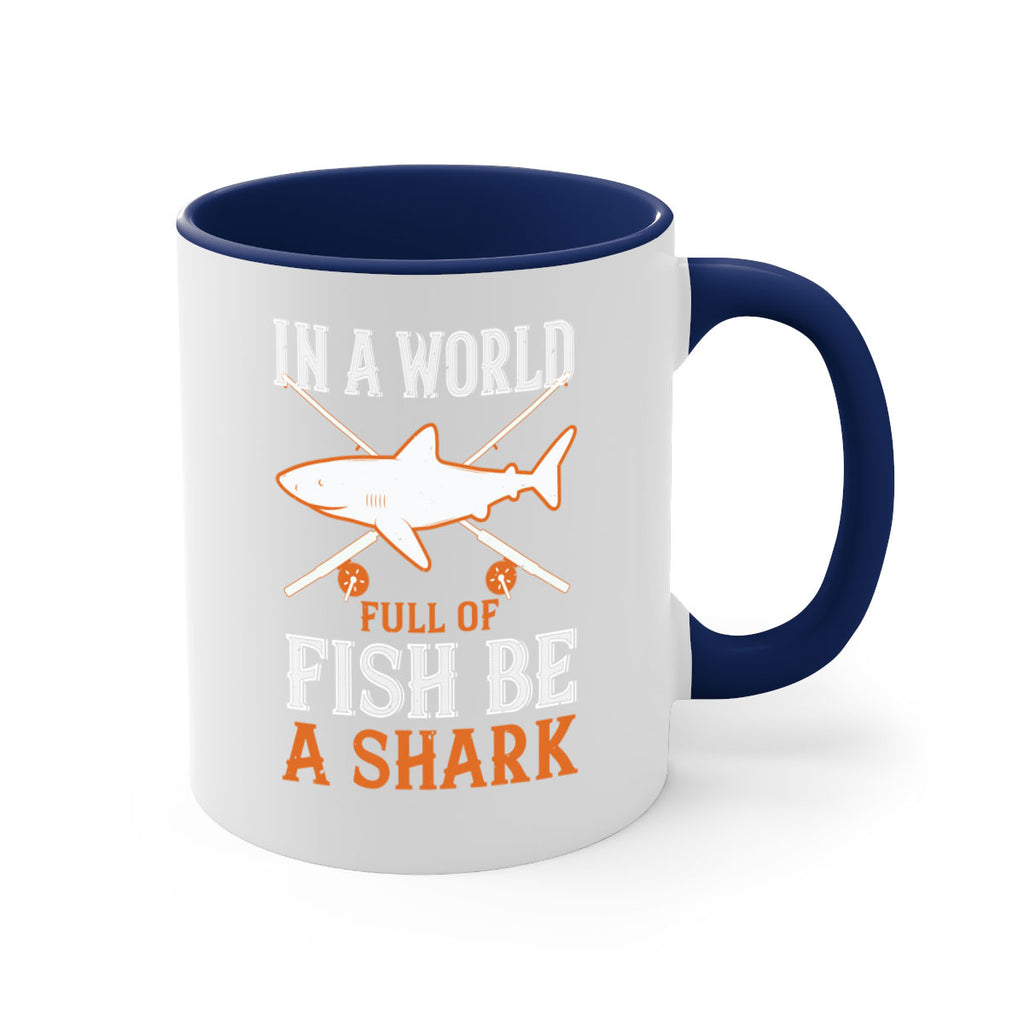 In a world full of fish be a shark Style 66#- Shark-Fish-Mug / Coffee Cup