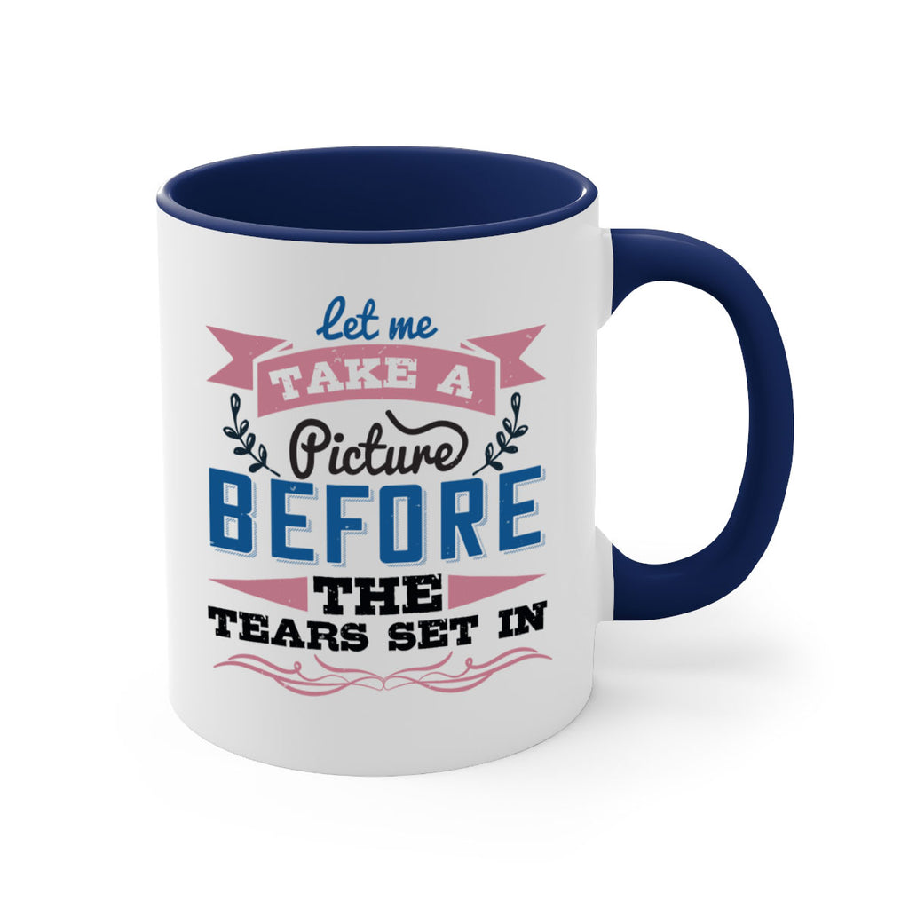Let me take a picture before the tears set in 48#- bride-Mug / Coffee Cup