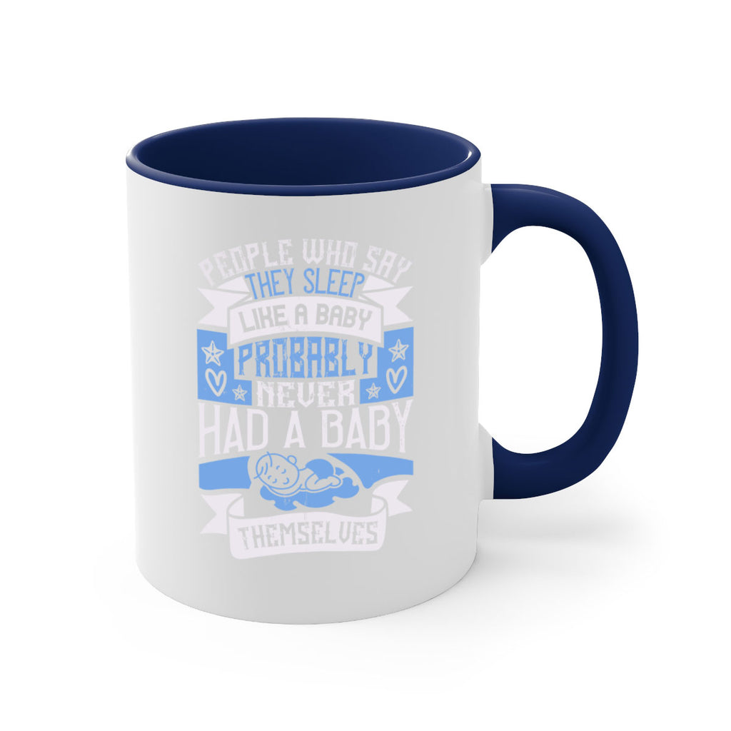 People who say they sleep like a baby probably never had a baby themselves Style 111#- baby2-Mug / Coffee Cup