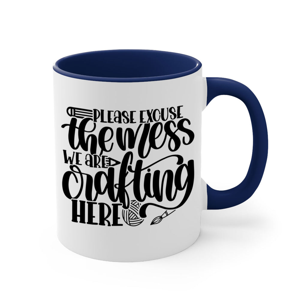 Please Excuse The Mess We 10#- crafting-Mug / Coffee Cup