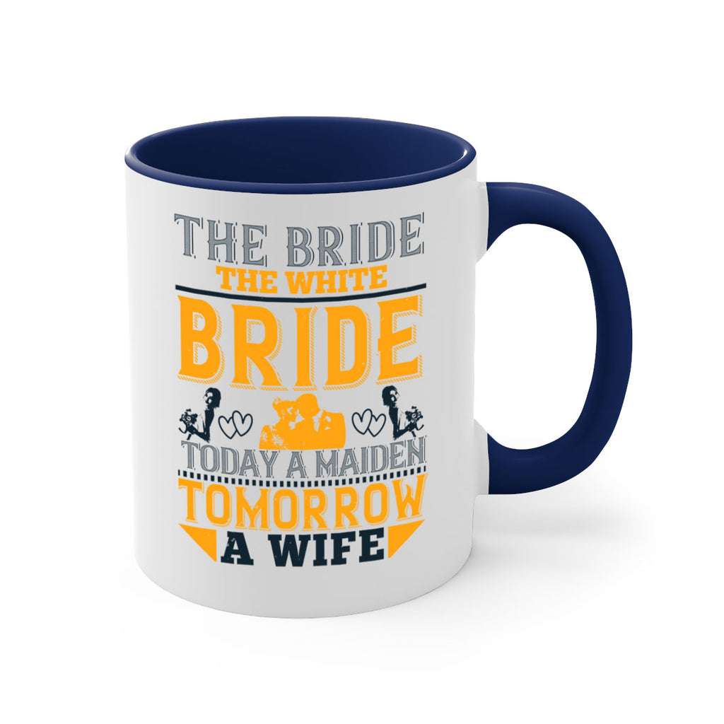 The bride the white bride today a maiden tomorrow a wife 30#- bride-Mug / Coffee Cup
