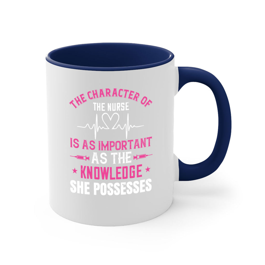 The character of the nurse is as important as the knowledge she possesses Style 262#- nurse-Mug / Coffee Cup
