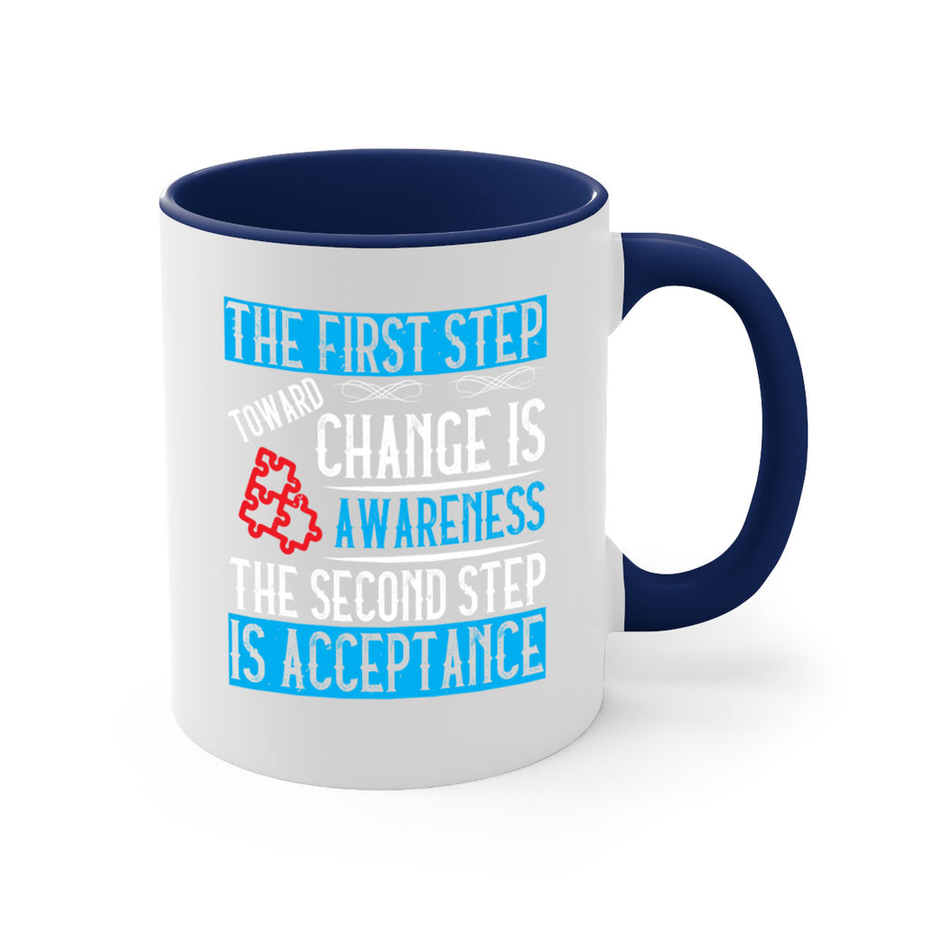 The first step toward change is awareness The second step is acceptance Style 23#- Self awareness-Mug / Coffee Cup