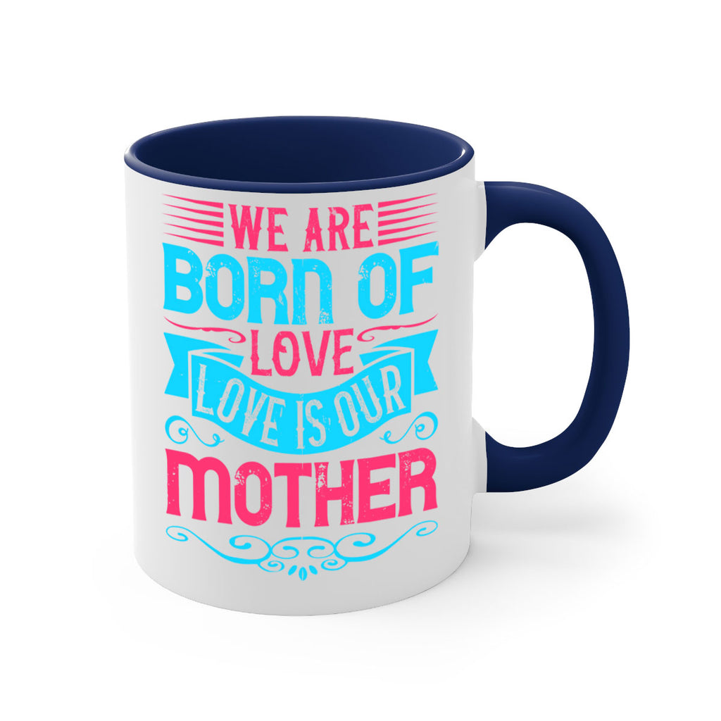 We are born of love Love is our mother Style 13#- Dog-Mug / Coffee Cup