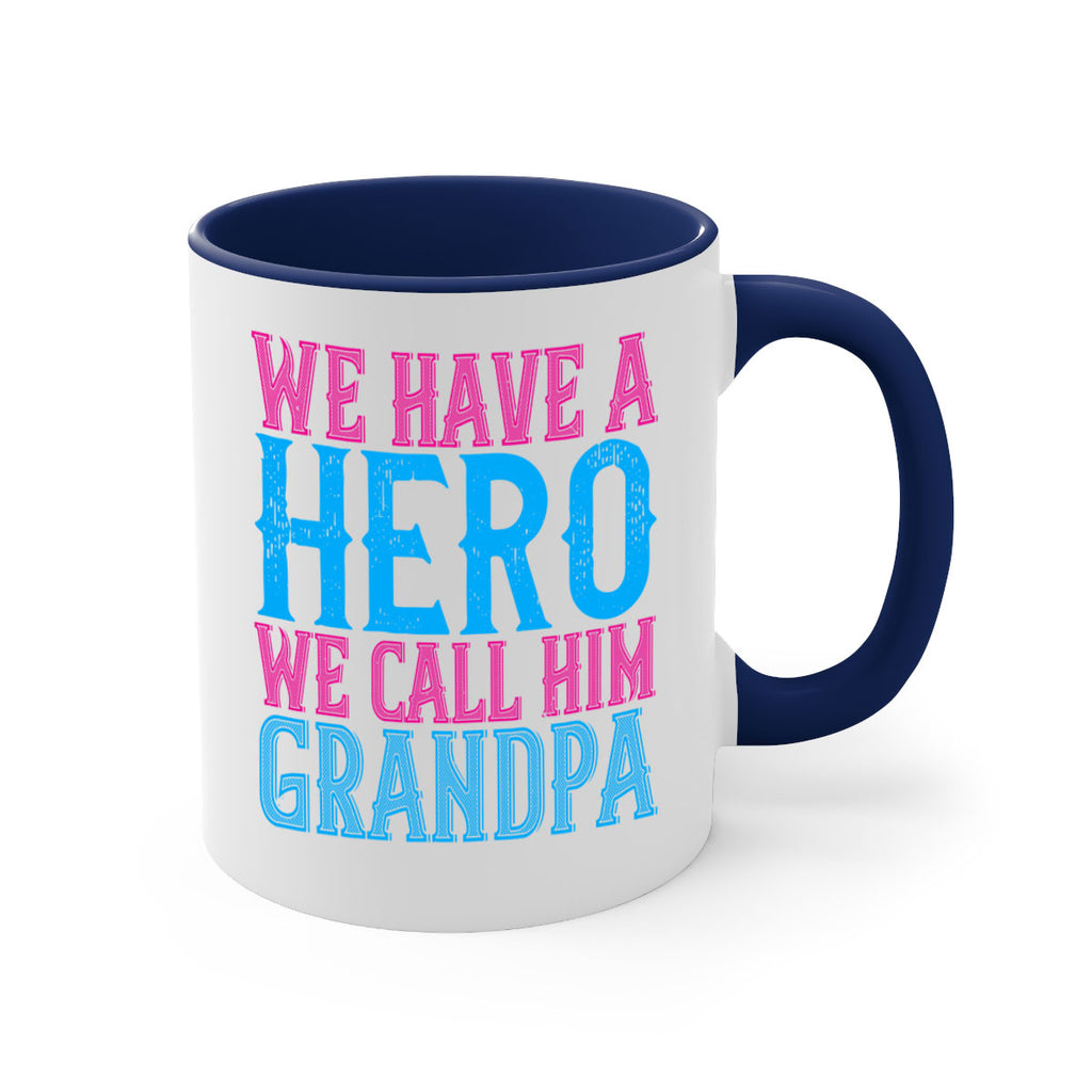 We have a hero we call him grandpa 62#- grandpa-Mug / Coffee Cup