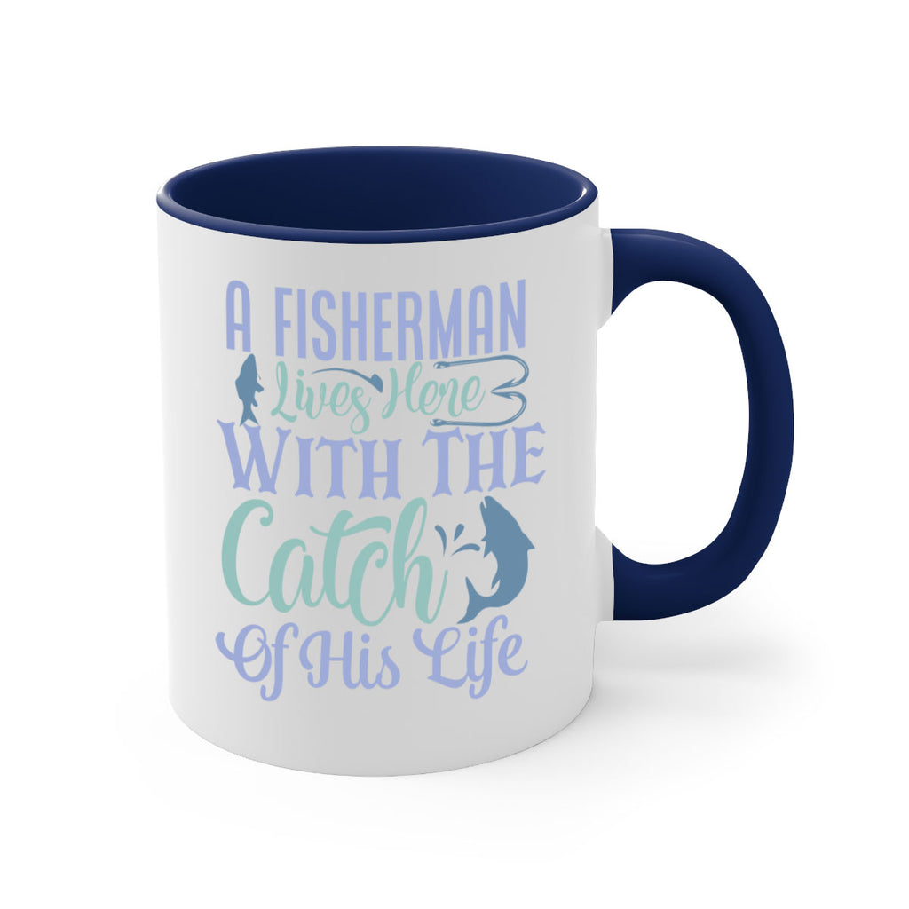 a fisherman lives here with the catch of his life 229#- fishing-Mug / Coffee Cup
