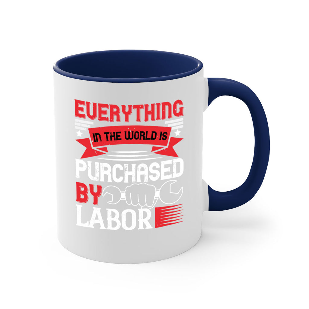 everything in the world is purchased by labor 50#- labor day-Mug / Coffee Cup