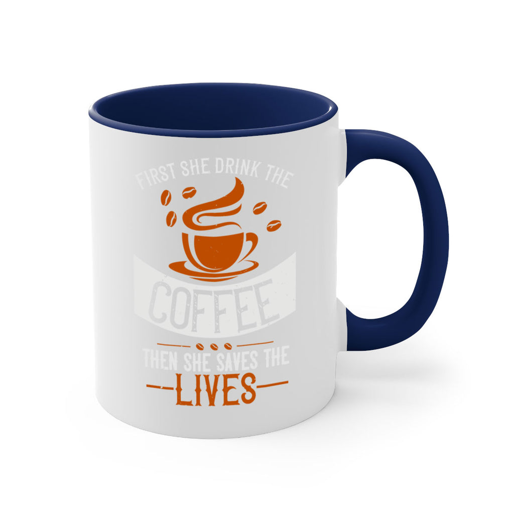 first she drink the coffee then she saves the lives 263#- coffee-Mug / Coffee Cup