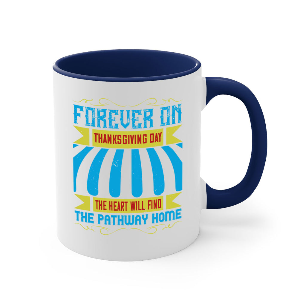 forever on thanksgiving day the heart will find the pathway home 46#- thanksgiving-Mug / Coffee Cup