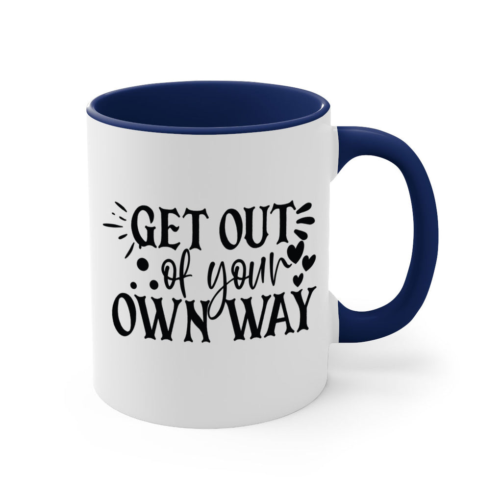 get out of your own way Style 112#- motivation-Mug / Coffee Cup