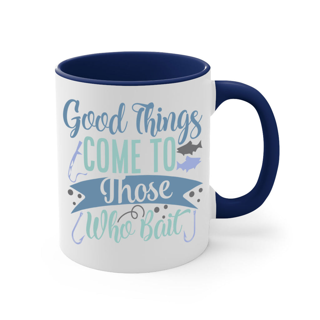 good things come to those who bait 219#- fishing-Mug / Coffee Cup