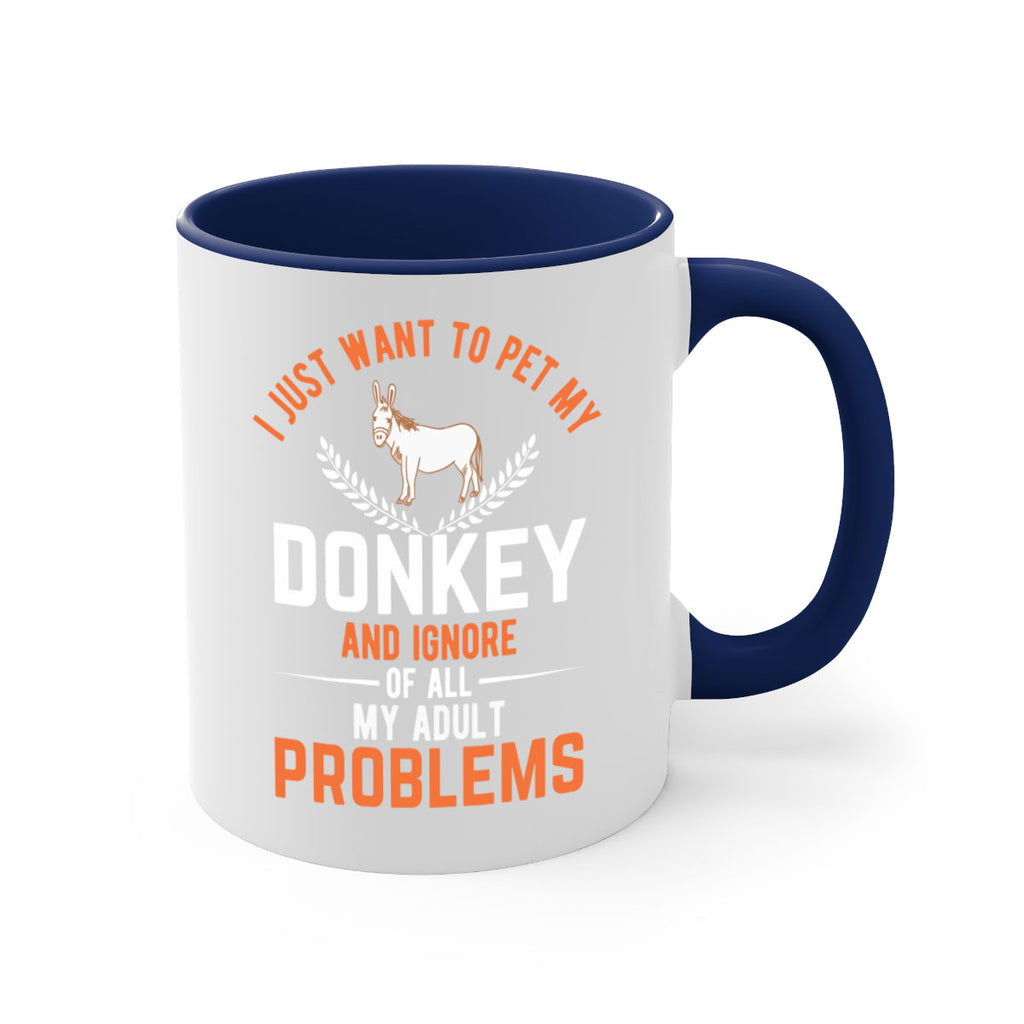 i just want to pet my donkey and ignore of all my adult problems Style 3#- Donkey-Mug / Coffee Cup