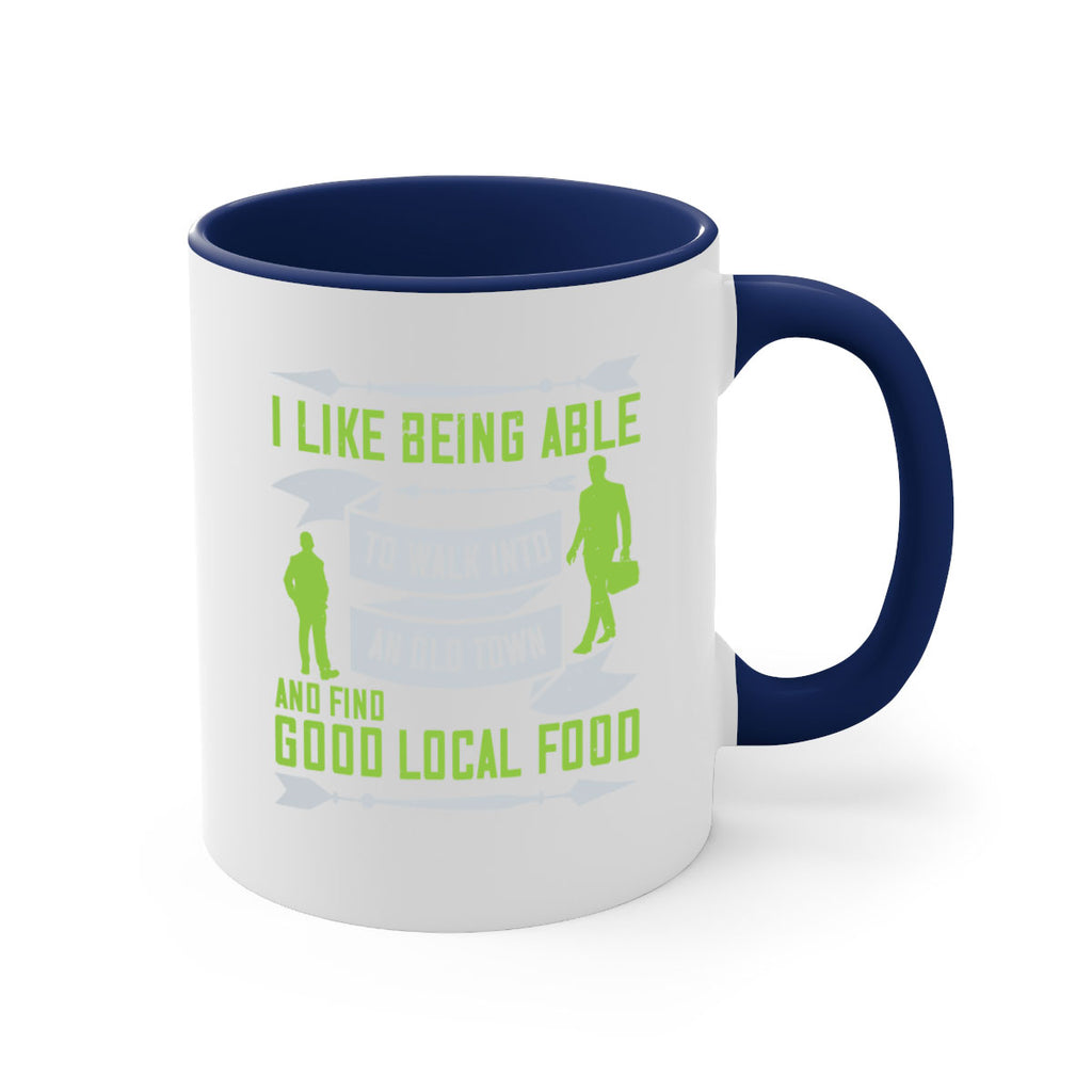 i like being able to walk into an old town and find good local food 71#- walking-Mug / Coffee Cup