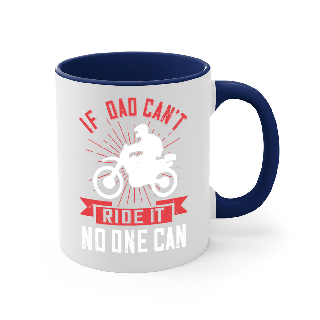 if dad cant ride it no one can 226#- fathers day-Mug / Coffee Cup