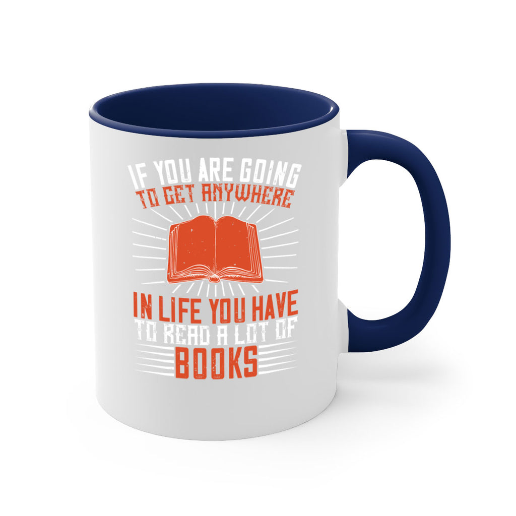 if you are going to get anywhere in life you have to read a lot of books 63#- Reading - Books-Mug / Coffee Cup