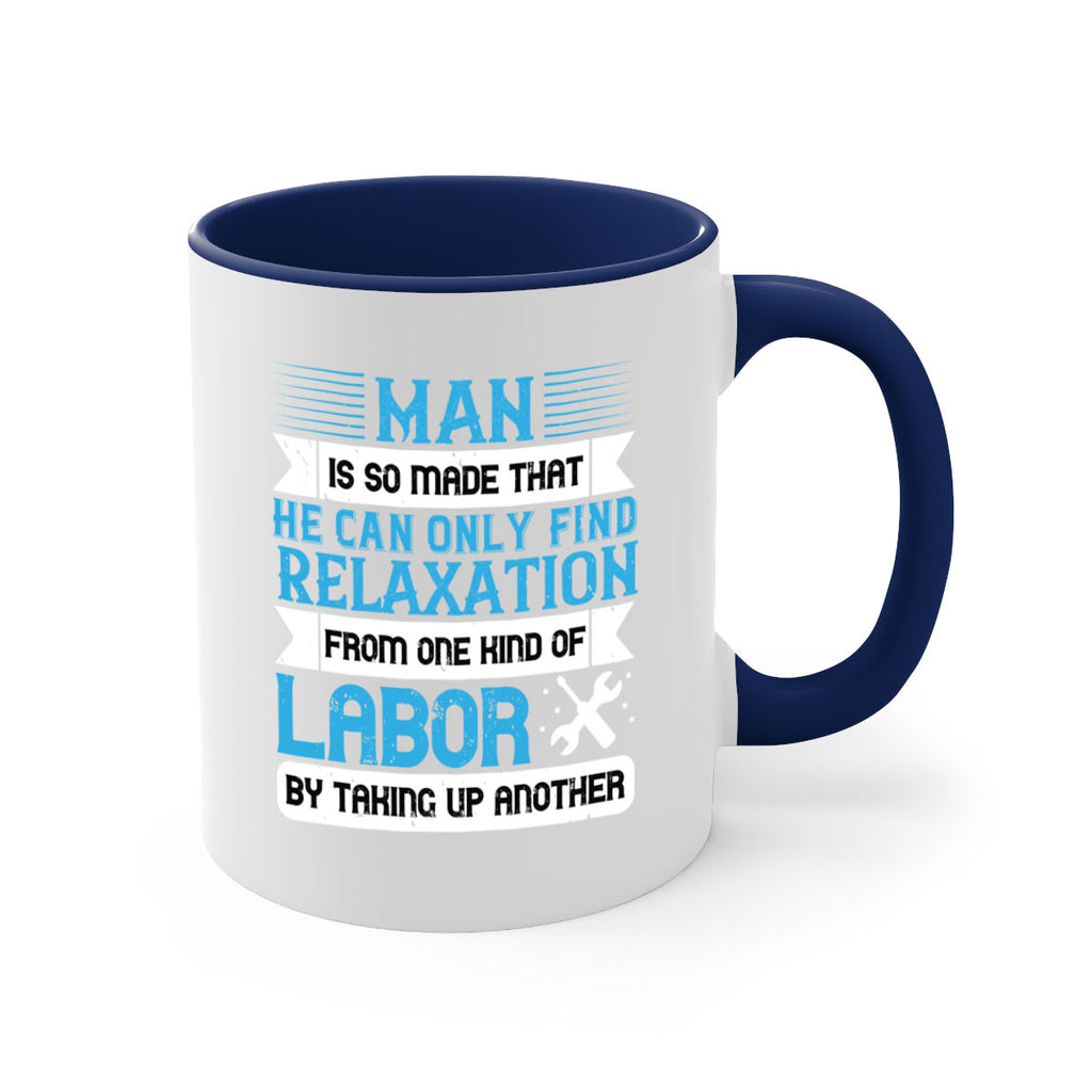 man is so made that he can only find relaxation from one kind of labor by taking up another 25#- labor day-Mug / Coffee Cup