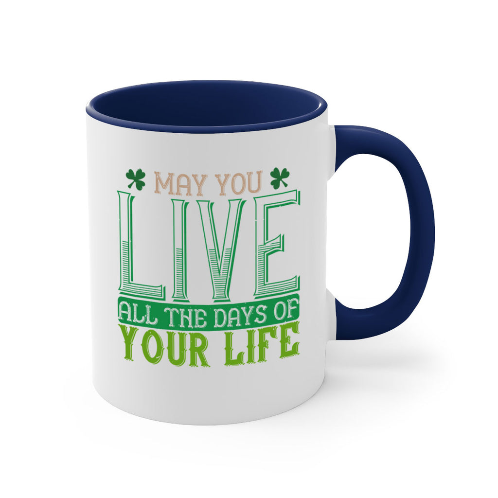 may you kive all the days of your life Style 115#- St Patricks Day-Mug / Coffee Cup