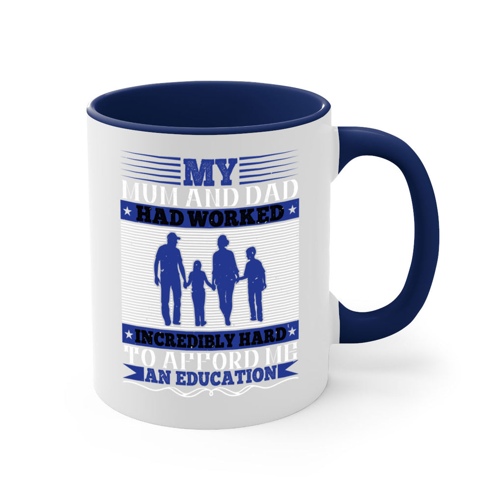 my mum and dad had worked incredibly hard to afford me an education 37#- parents day-Mug / Coffee Cup