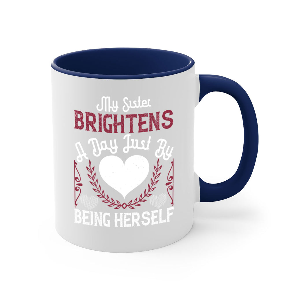 my sister brightens a day just by being herself 21#- sister-Mug / Coffee Cup