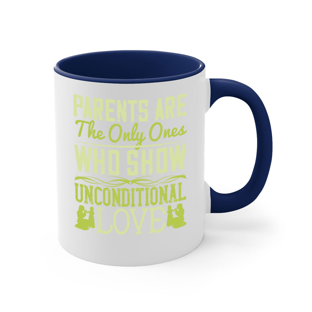 parents are the only ones who show unconditional love 26#- parents day-Mug / Coffee Cup