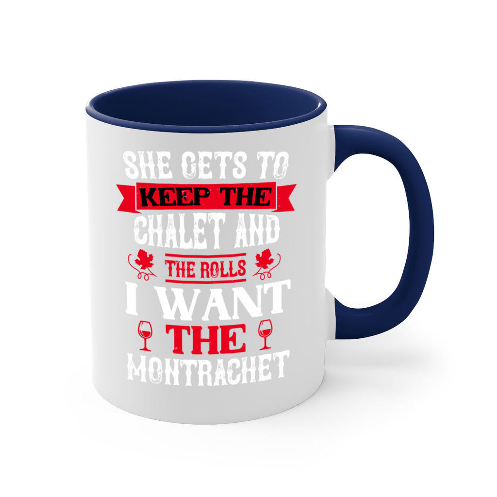 she gets to keep the chalet and the rolls 13#- wine-Mug / Coffee Cup