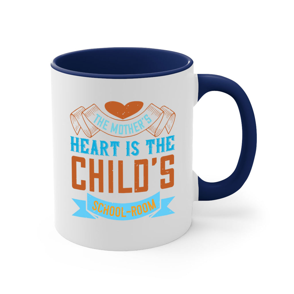 the mother’s heart is the child’s schoolroom 51#- mom-Mug / Coffee Cup