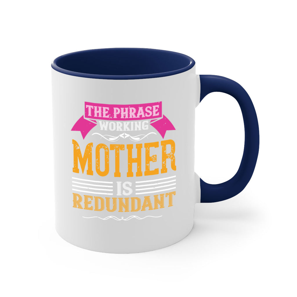the phrase ’working mother’ is redundant 46#- mom-Mug / Coffee Cup