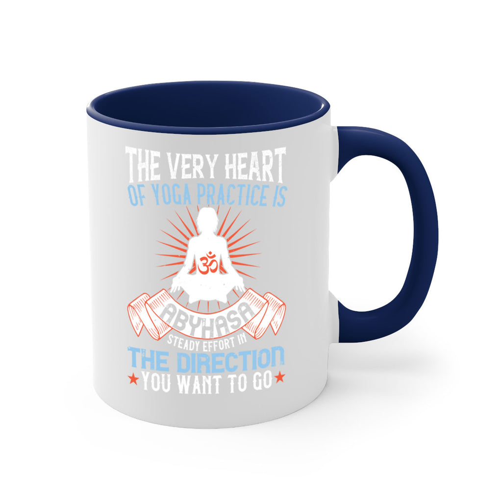 the very heart of yoga practice is abyhasa steady effort in the direction you want to go 50#- yoga-Mug / Coffee Cup