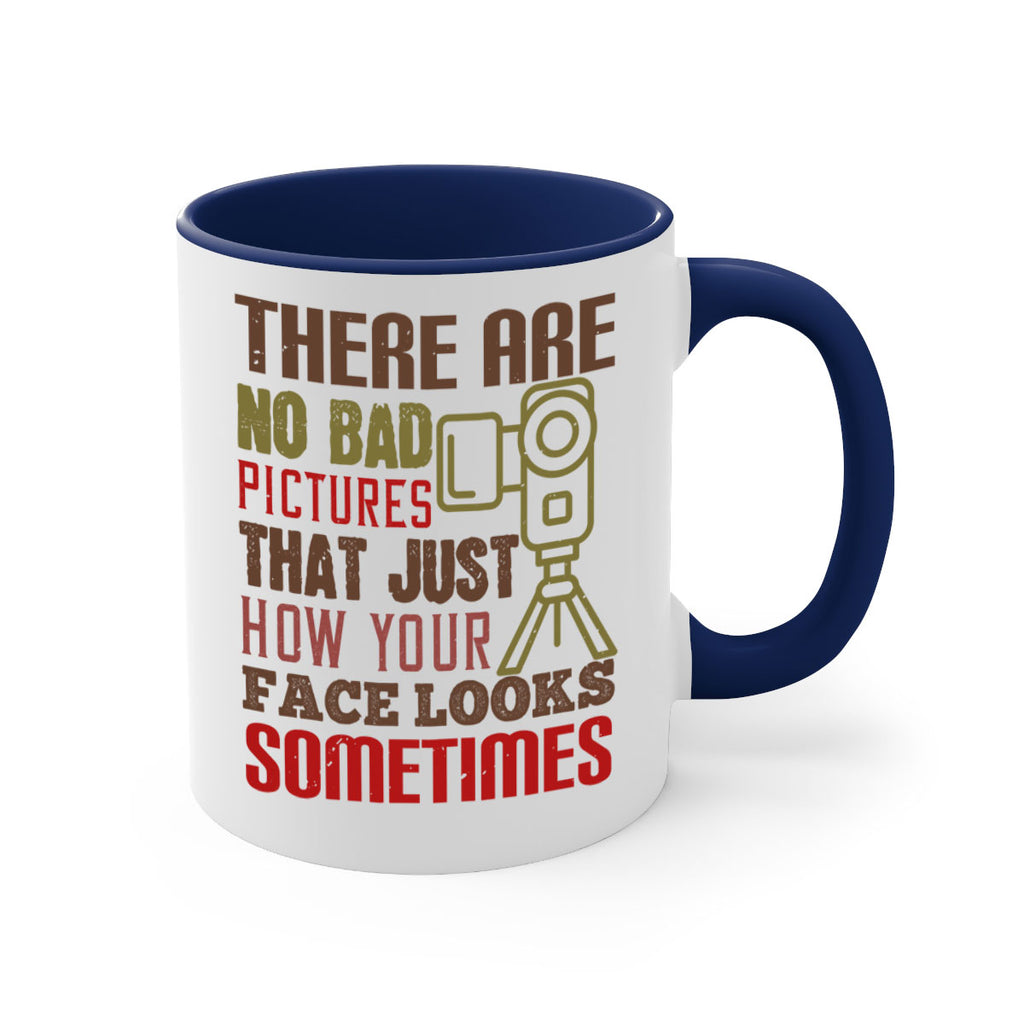 there are no bad pictures that just how you face looks sometimes 11#- photography-Mug / Coffee Cup