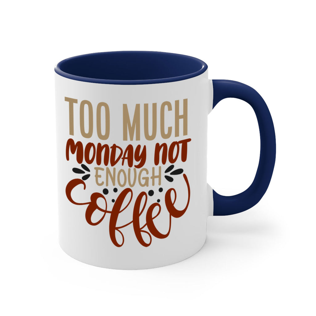 too much monday not enough coffee 198#- coffee-Mug / Coffee Cup
