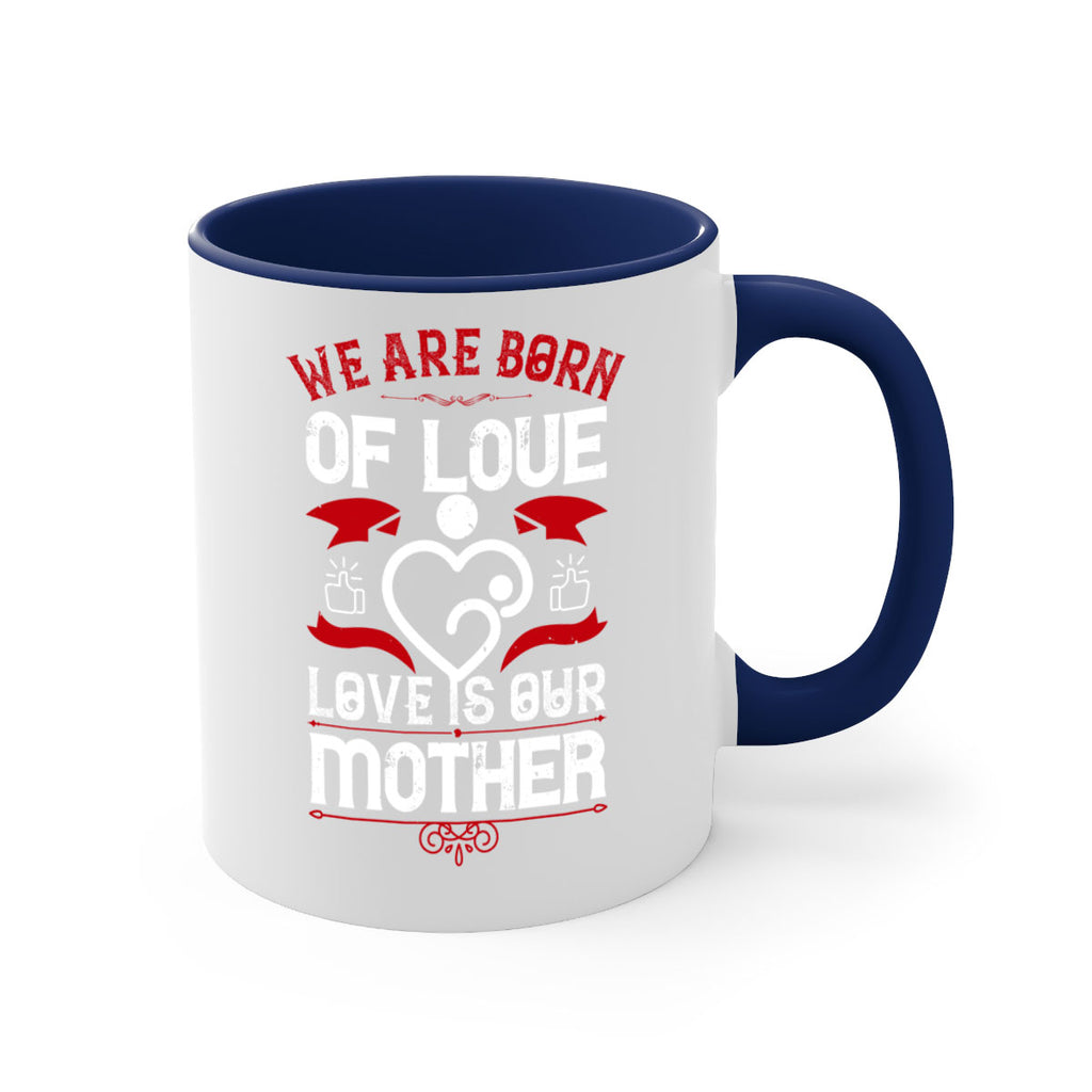 we are born of love 17#- mothers day-Mug / Coffee Cup