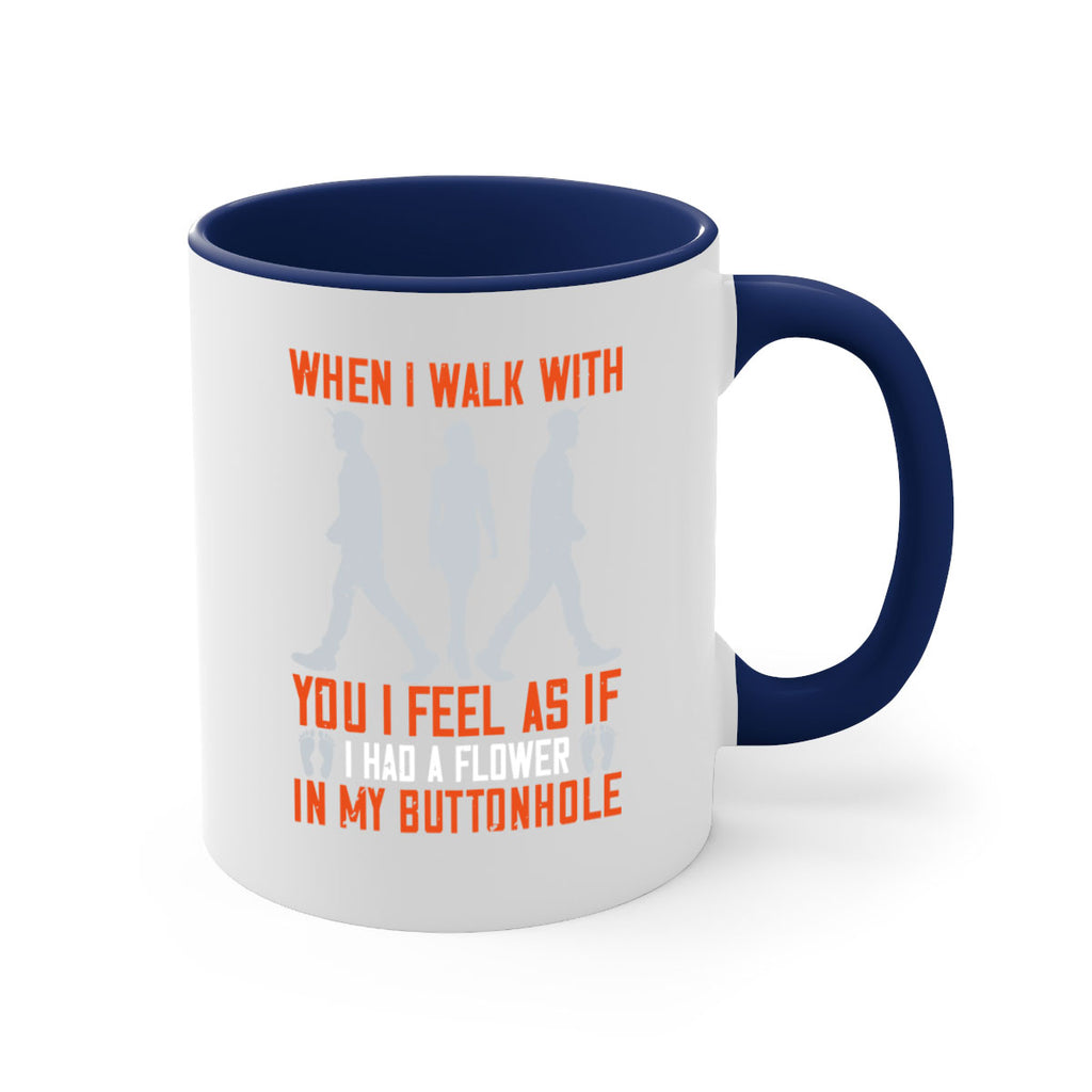 when i walk with you i feel as if i had a flower in my buttonhole 11#- walking-Mug / Coffee Cup