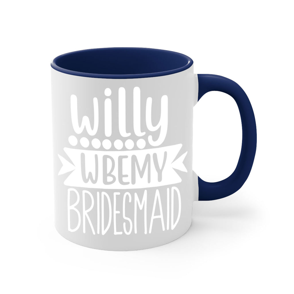 willy wbemy 26#- bridesmaid-Mug / Coffee Cup