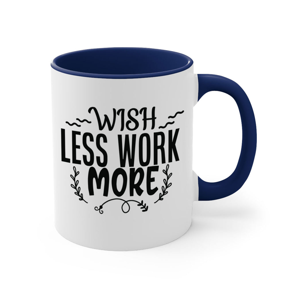 wish less work more Style 63#- motivation-Mug / Coffee Cup