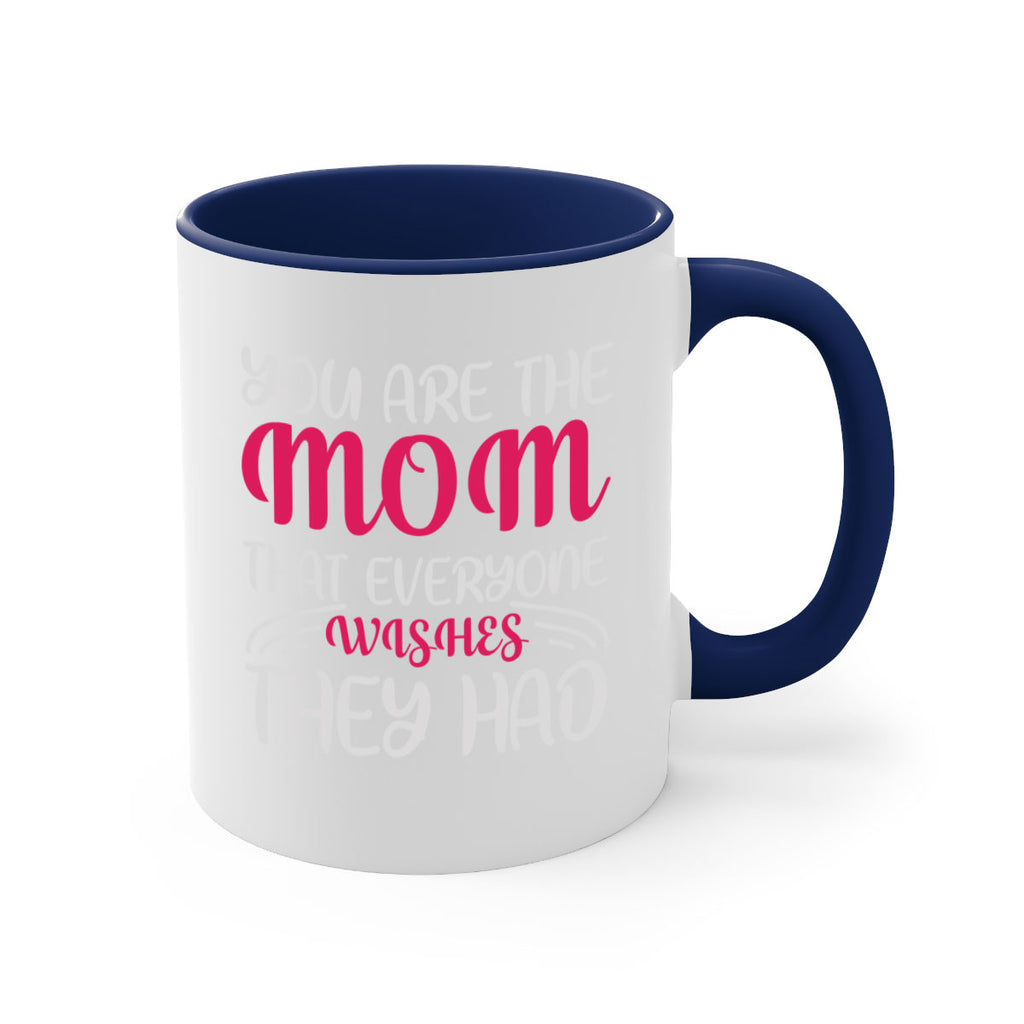you are the mom that everyone wishes they had 5#- mom-Mug / Coffee Cup