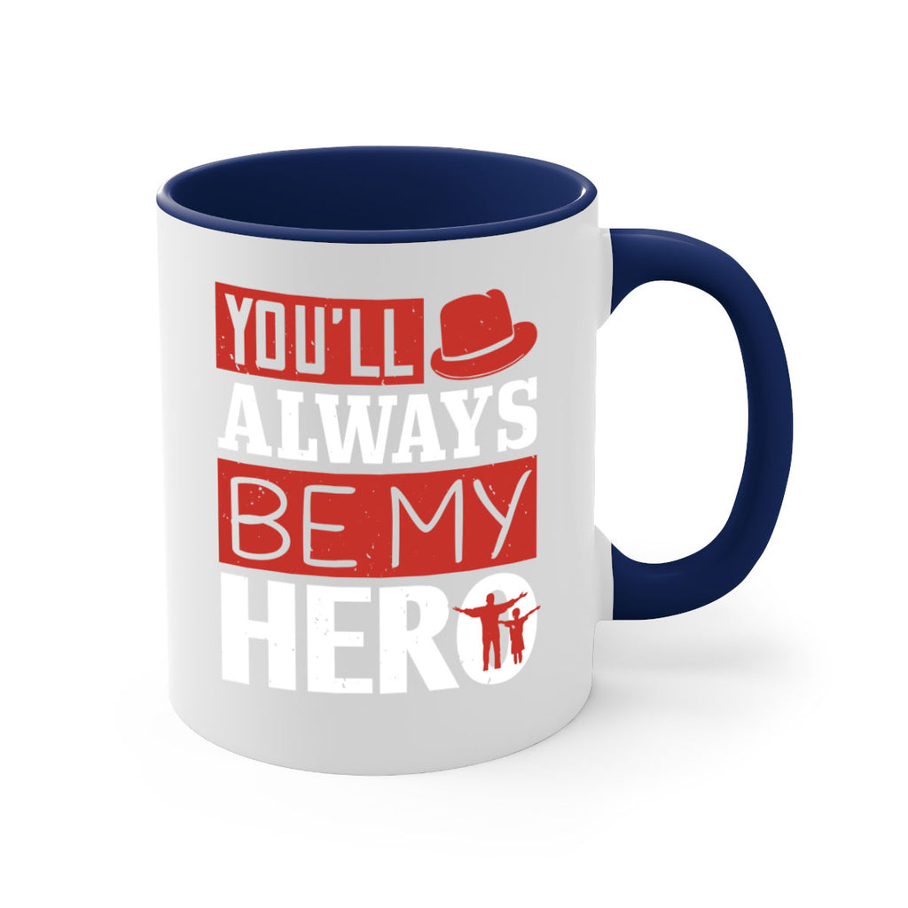 you’ll always be my hero 130#- fathers day-Mug / Coffee Cup