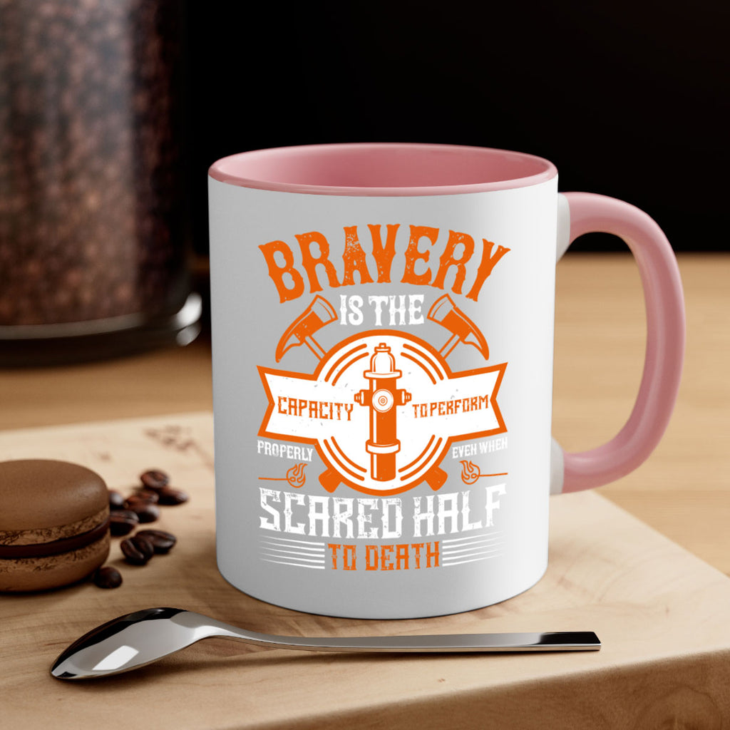 Bravery is the capacity to perform properly even when scared half to death Style 88#- fire fighter-Mug / Coffee Cup